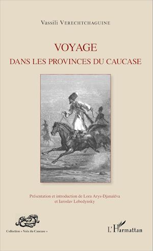 Voyage dans les provinces du Caucase