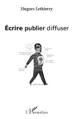 Ecrire publier diffuser