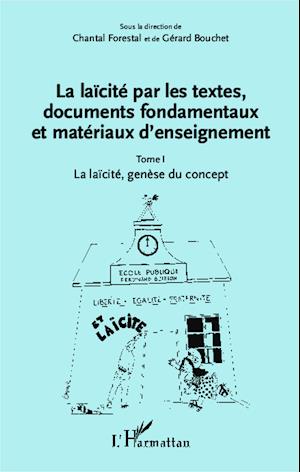 La laïcité par les textes, documents fondamentaux et matériaux d'enseignement (Tome 1)