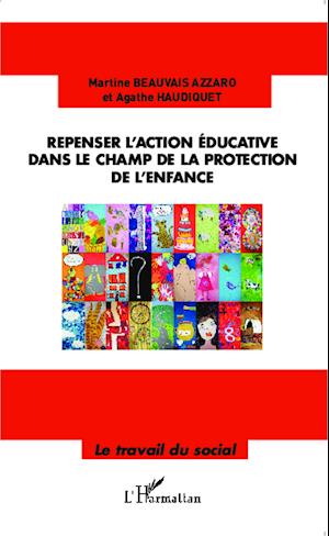 Repenser l'action éducative dans le champ de la protection de l'enfance