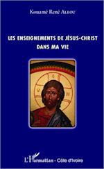 Les enseignements de Jésus-Christ dans ma vie