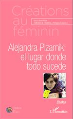 Alejandra Pizarnik: el lugar donde todo sucede