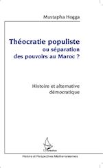 Théocratie populiste ou séparation des pouvoirs au Maroc ?