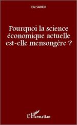 Pourquoi la science économique actuelle est-elle mensongère ?