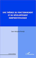 Une théorie du fonctionnement et du développement morphosyntaxique