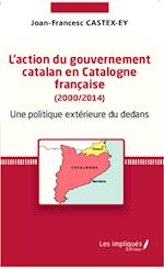 L'action du gouvernement catalan en Catalogne française (2000/2014)