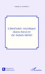 L'itinéraire mystique dans l'oeuvre de Salah Stétié