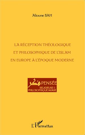 La réception théologique et philosophique de l'Islam en Europe à l'époque moderne