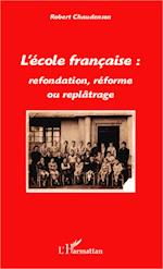 L'école française : refondation, réforme ou replâtrage