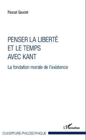 Penser la liberté et le temps avec Kant