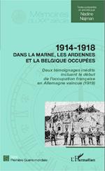 1914 - 1918 Dans la Marne, les Ardennes et la Belgique occupées