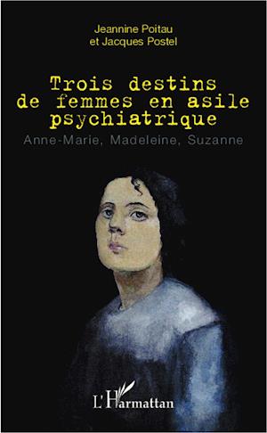 Trois destins de femmes en asile psychiatrique