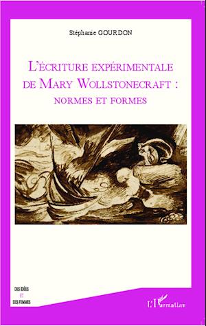 L'écriture expérimentale de Mary Wollstonecraft : normes et formes