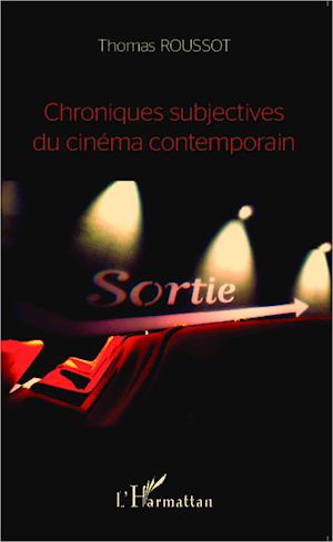 Chroniques subjectives du cinéma contemporain