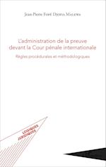 L'administration de la preuve devant la Cour pénale internationale