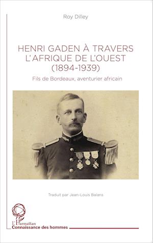 Henri Gaden à travers l'Afrique de l'Ouest (1894-1939)