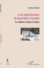 Le nu orientalisant, de Delacroix à Picasso