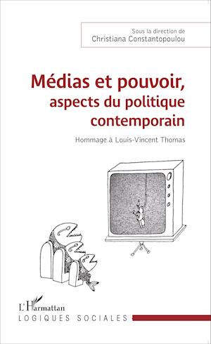 Médias et pouvoir, aspects du politique contemporain