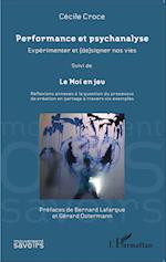 Performance et psychanalyse Expérimenter et (de)signer nos vies suivi de