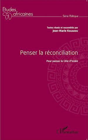 Penser la réconciliation pour panser la Côte d'Ivoire