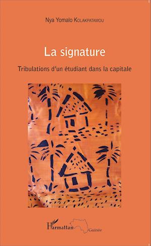 La signature. Tribulations d'un étudiant dans la capitale