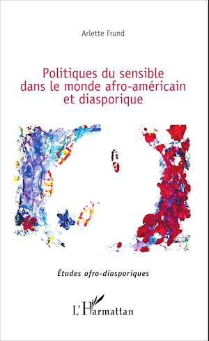 Les politiques du sensible dans le monde afro-américain et diasporique