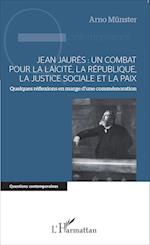 Jean Jaurès : un combat pour la laïcité, la République, la justice sociale et la paix