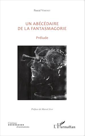 Un abécédaire de la fantasmagorie