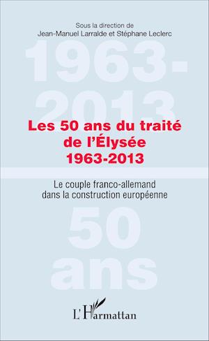 Les 50 ans du traité de l'Élysée 1963-2013