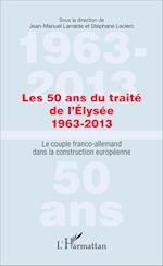 Les 50 ans du traité de l'Élysée 1963-2013