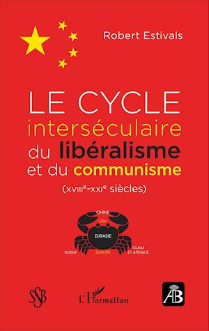 Le cycle interséculaire du libéralisme et du communisme (XVIIIe-XXIe siècles)