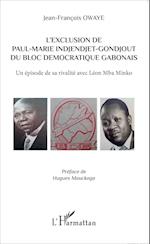 L'exclusion de Paul-Marie Indjendjet-Gondjout du bloc démocratique gabonais