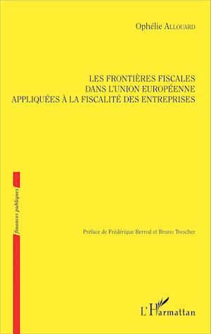 Les frontières fiscales dans l'Union européenne appliquées à la fiscalité des entreprises