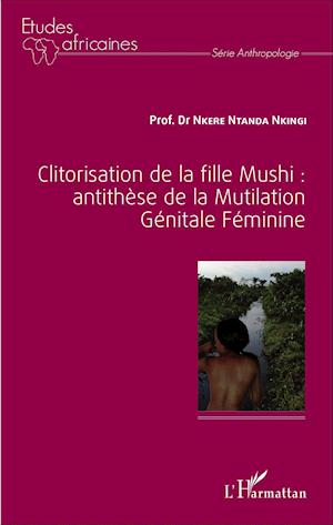 Clitorisation de la fille Mushi : antithèse de la Mutilation Génitale Féminine