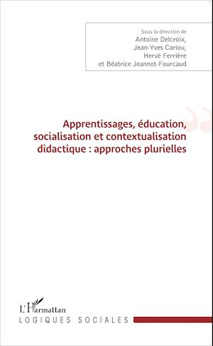 Apprentissages, éducation, socialisation et contextualisation didactique : approches plurielles