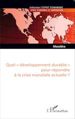 Quel "développement durable" pour répondre à la crise mondiale actuelle ?