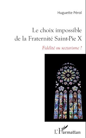 Le choix impossible de la Fraternité Saint-Pie X