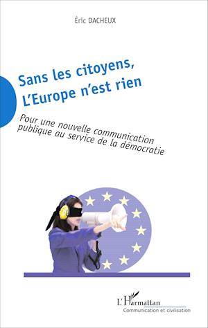 Sans les citoyens, l'Europe n'est rien