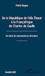 De la République de Félix Éboué à la Françafrique de Charles de Gaulle