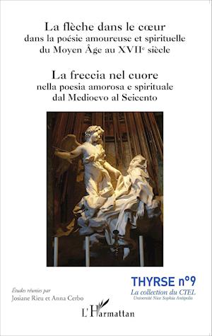 La flèche dans le coeur dans la poésie amoureuse et spirituelle du Moyen Âge au XVIIe siècle