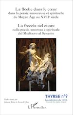 La flèche dans le coeur dans la poésie amoureuse et spirituelle du Moyen Âge au XVIIe siècle