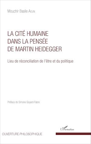 La Cité humaine dans la pensée de Martin Heidegger