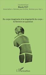 Du corps imaginaire à la singularité du corps : le féminin en question