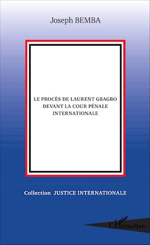 Le procès de Laurent Gbagbo devant la cour pénale internationale