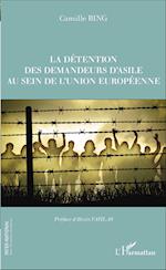 La détention des demandeurs d'asile au sein de l'union européenne