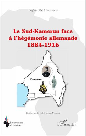 Le Sud-Kamerun face à l'hégémonie allemande 1884-1916