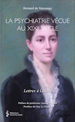 La psychiatrie vécue au XIXe siècle