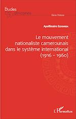 Le mouvement nationaliste camerounais dans le système international (1916-1960)