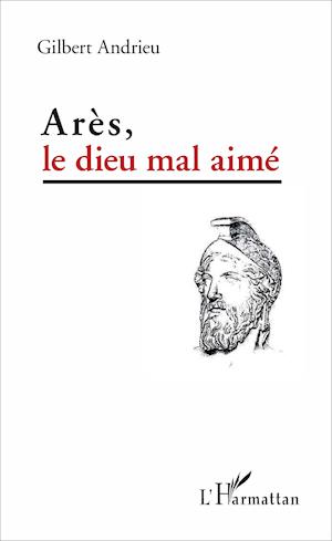 Arès, le dieu mal aimé