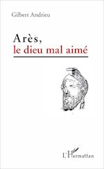 Arès, le dieu mal aimé